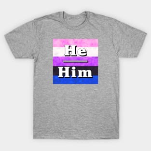 He-Him Pronouns: Genderfluid T-Shirt